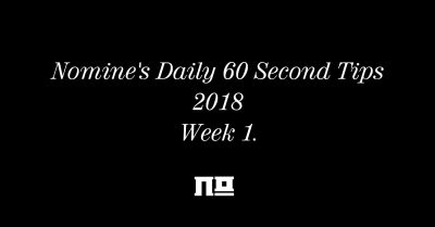 Nomine’s 60 Second Tips: Week 1