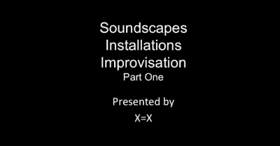 Soundscapes, Installations and Improvisation