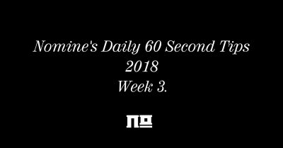 Nomine’s 60 Second Tips: Week 3